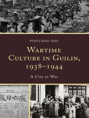 cover image of Wartime Culture in Guilin, 1938&#8211;1944